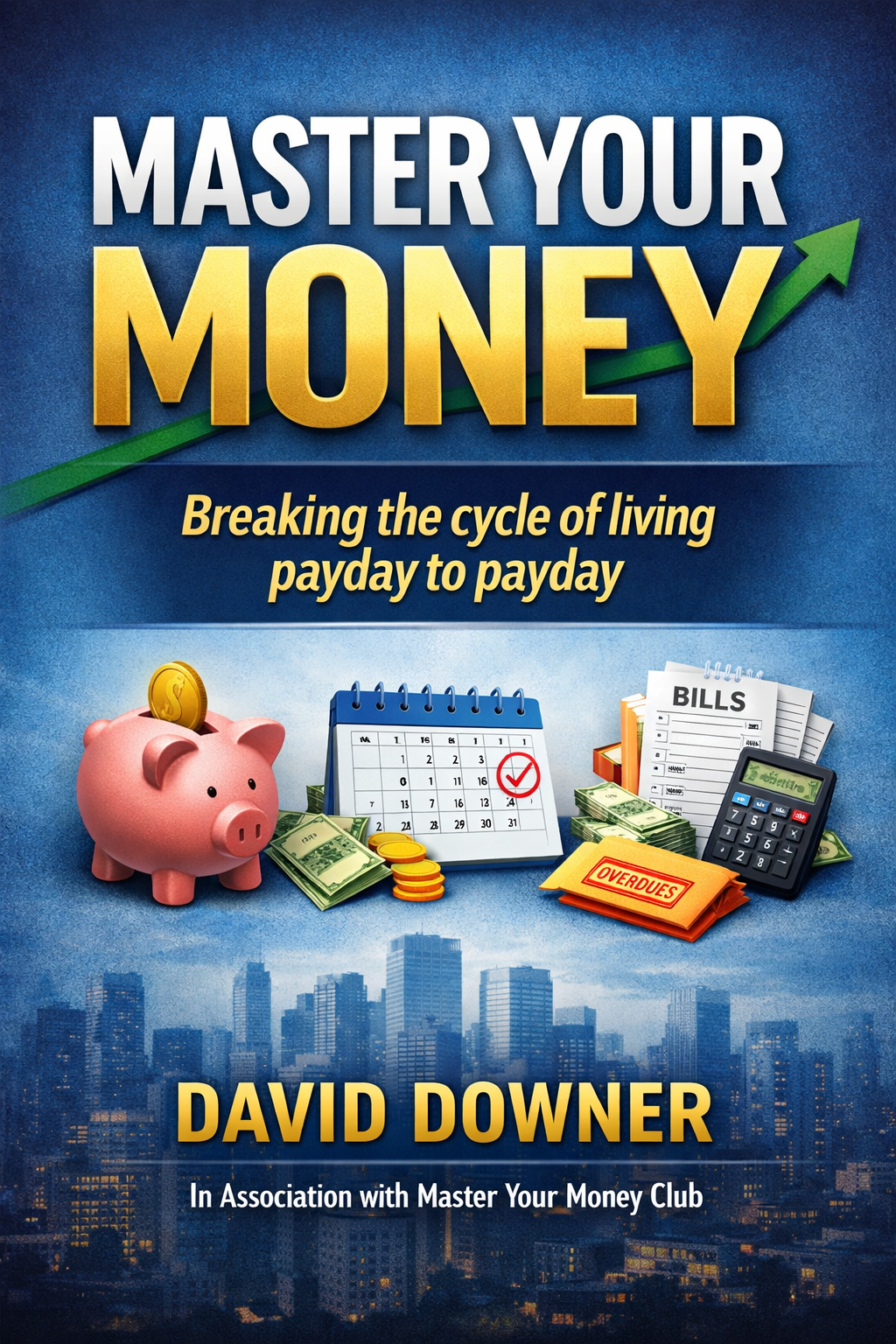 Master Your Money: Breaking the Cycle of Living Payday to Payday